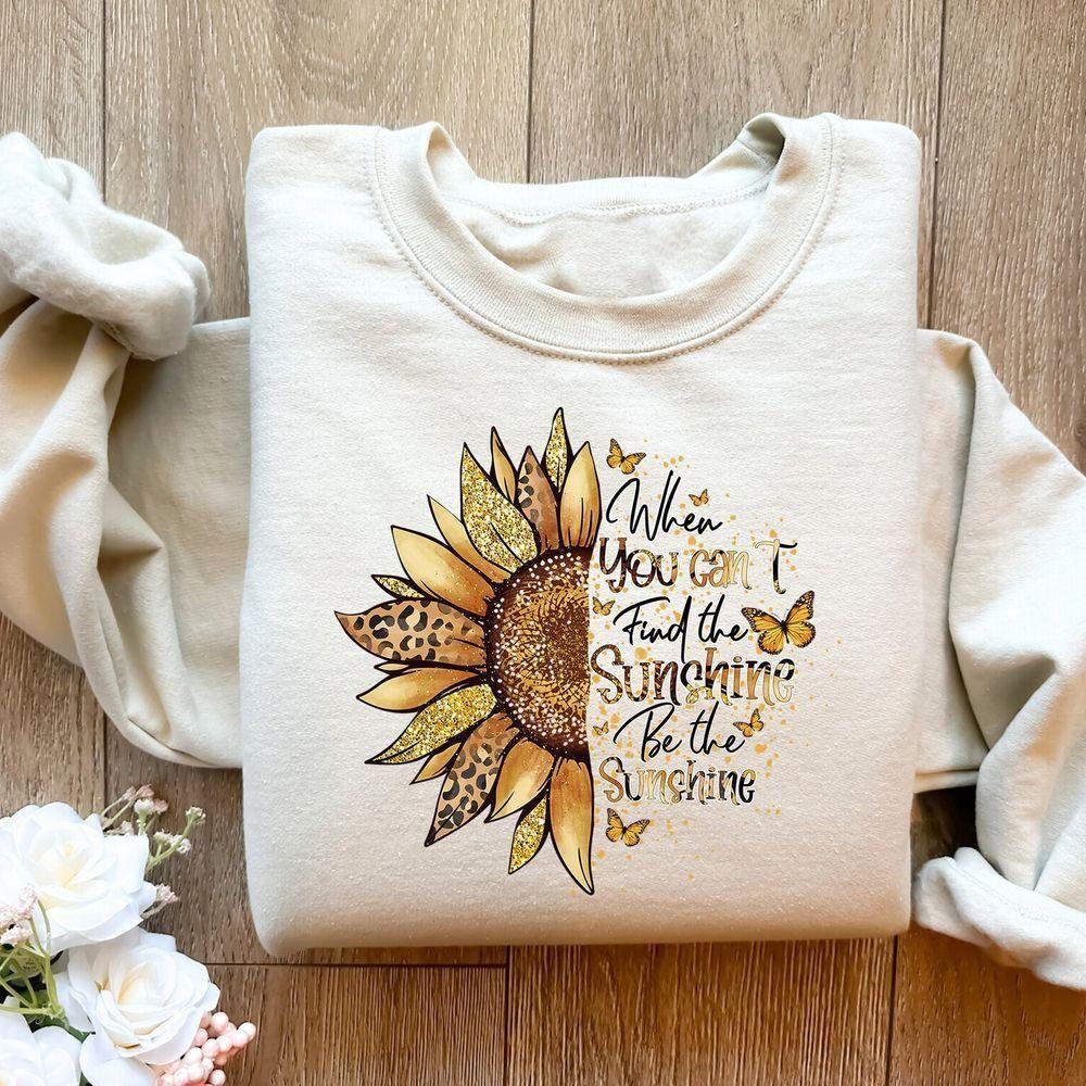 When You Cant Find The Sunshine Be The Sunshine Vuitino Shirt When You Cant Find The Sunshine Be The Sunshine Vuitino Shirt